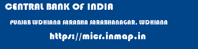 CENTRAL BANK OF INDIA  PUNJAB LUDHIANA SARABHA SARABHANAGAR, LUDHIANA  micr code